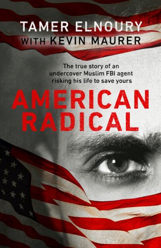 American Radical : Inside the World of an Undercover Muslim FBI Agent
