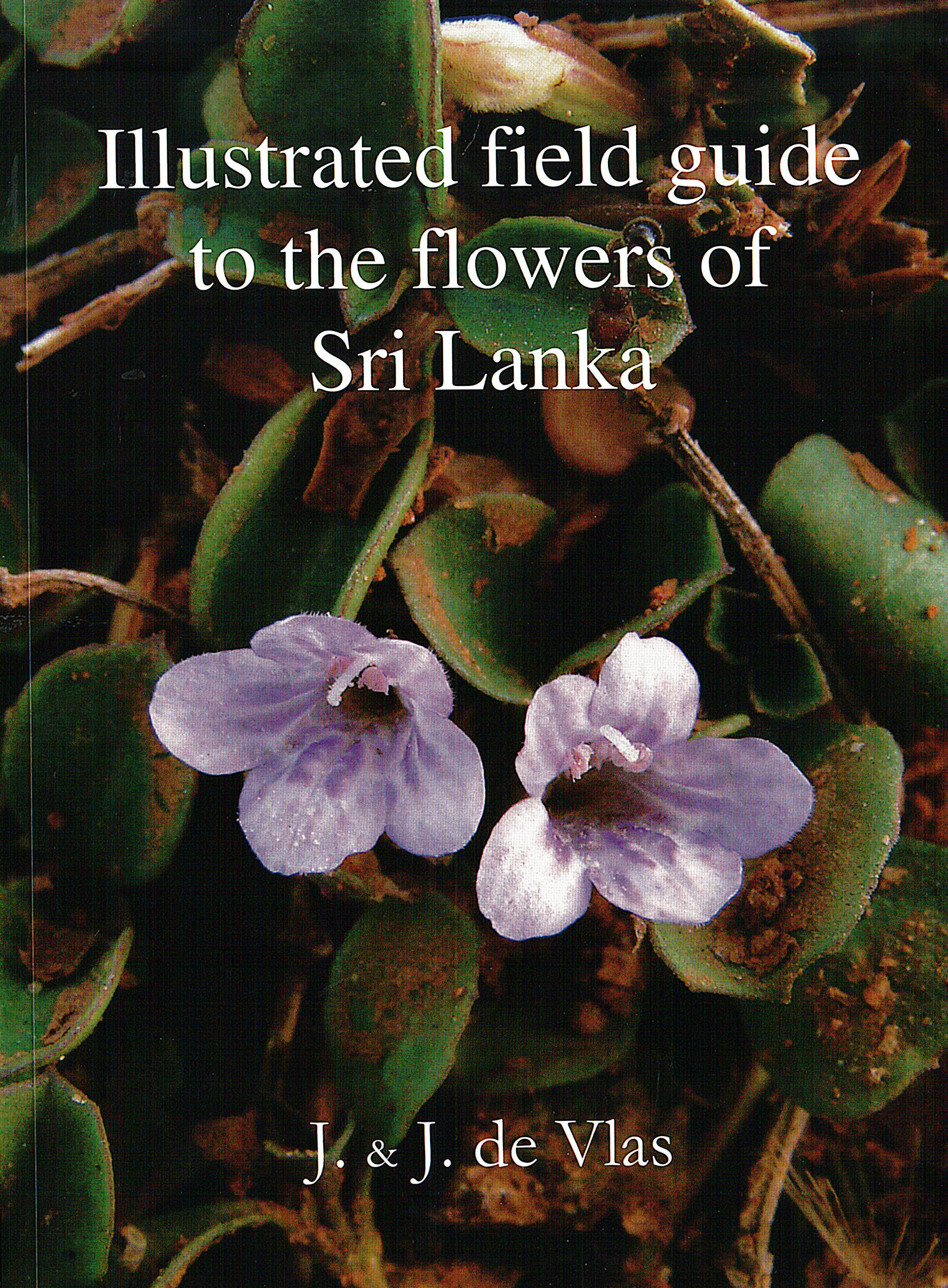 Illustrated Field Guide To The Flowers Of Sri Lanka Volume :  01