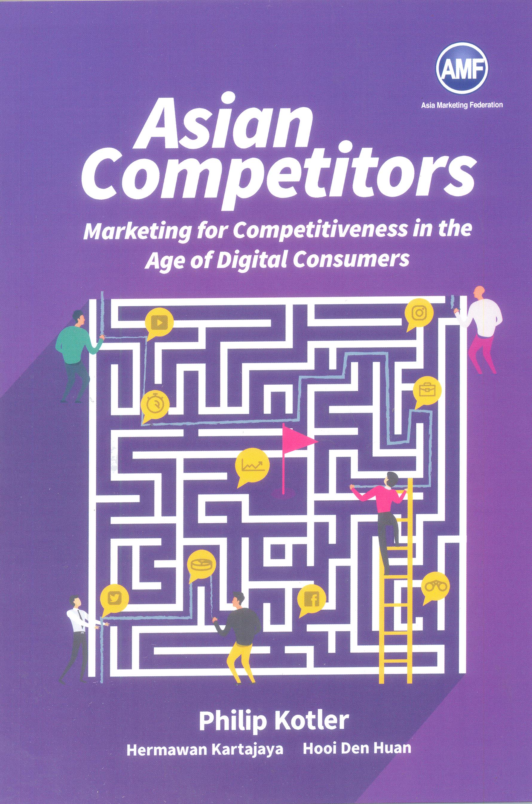 Asian Competitors Case Book: Marketing For Competitiveness In The Age Of Digital Consumers