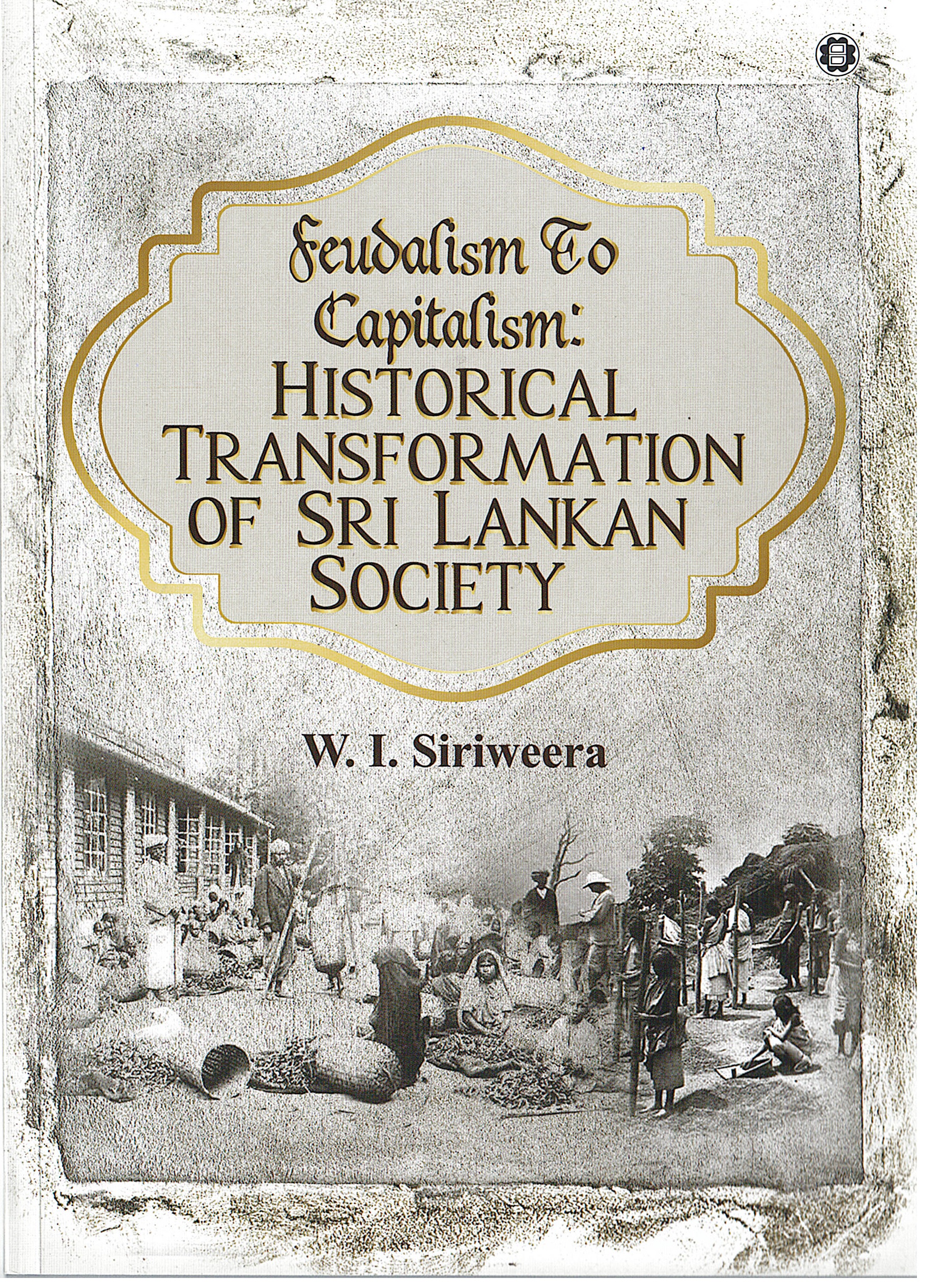 Feudalism To Capitalism : Historical Transformation Of Sri Lankan Society