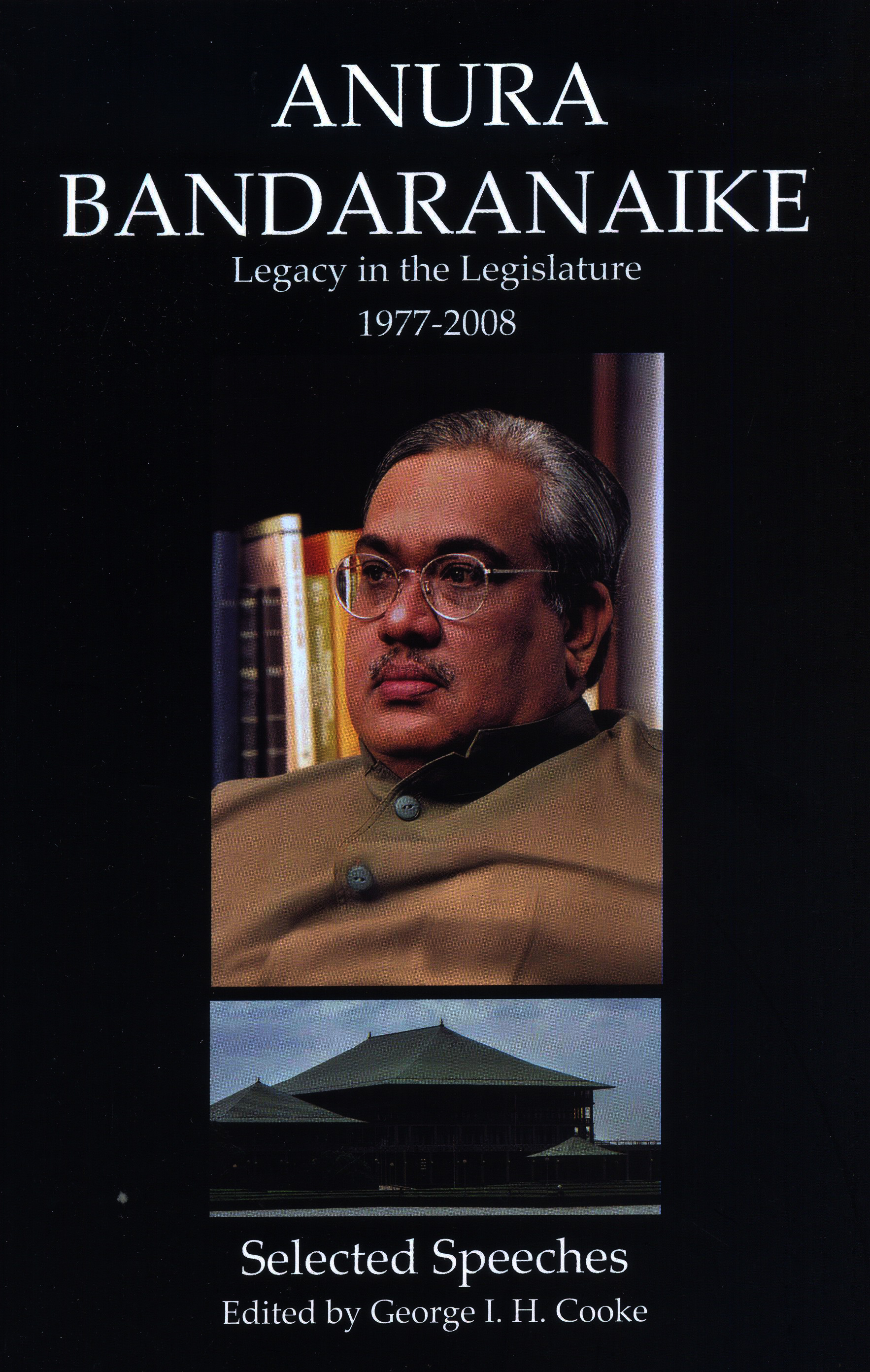 Anura Bandaranaike : Legacy In The Legislature 1977 - 2008