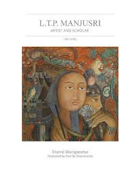 L T P Manjusiri - Artist And Scholar 1902-1982