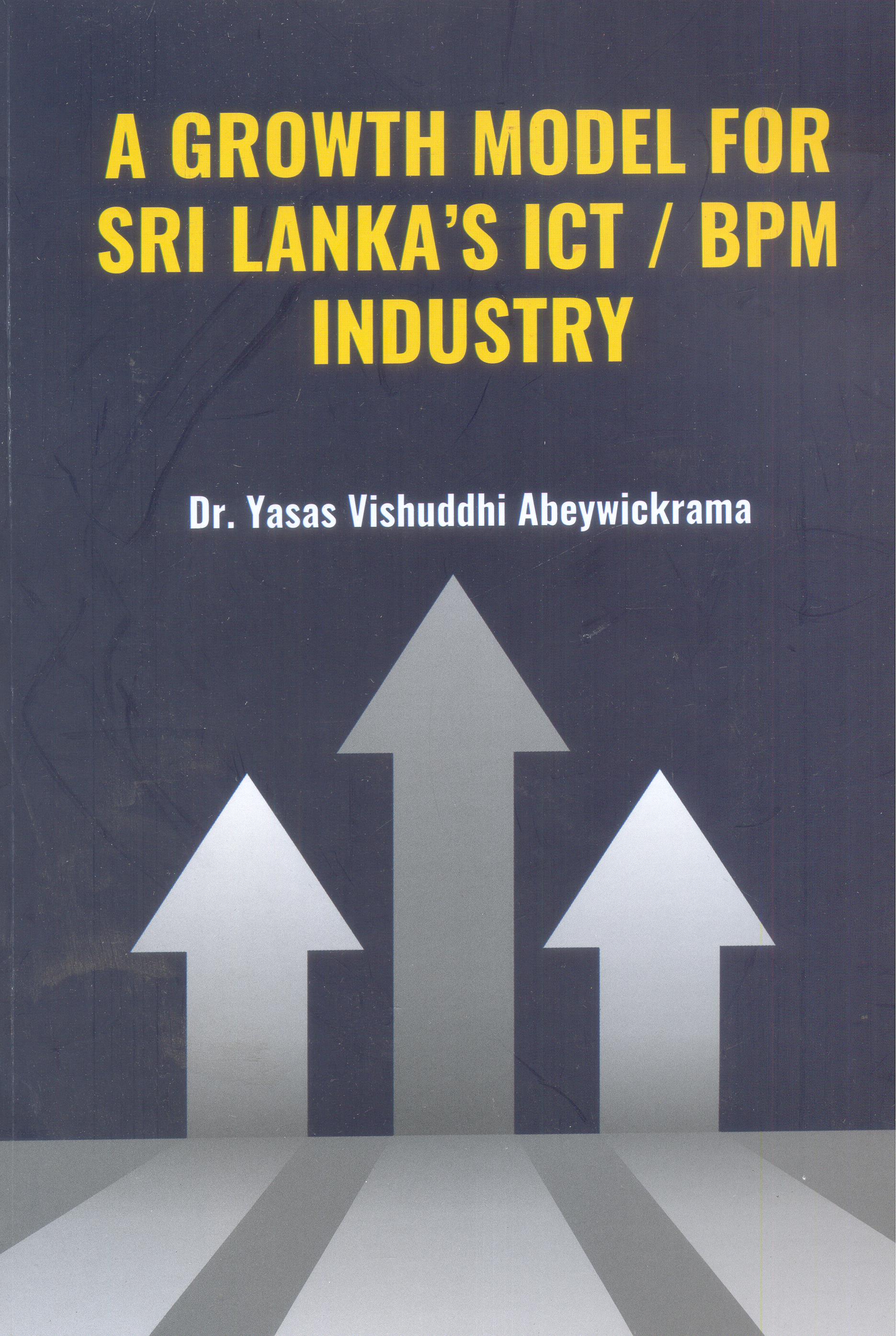 A Growth Model For Sri Lanka's ICT/ BPM Industry