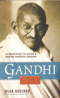 Gandhi, CEO: 14 Principles to Guide & Inspire Modern Leaders