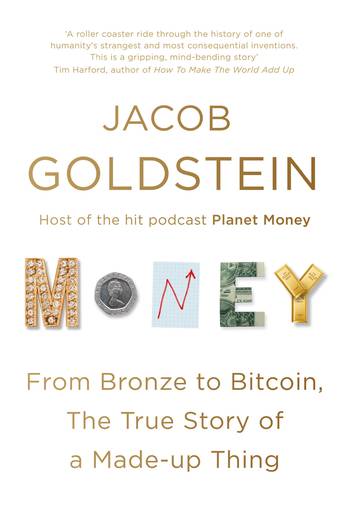 Money : The True Story of a Made - Up Thing