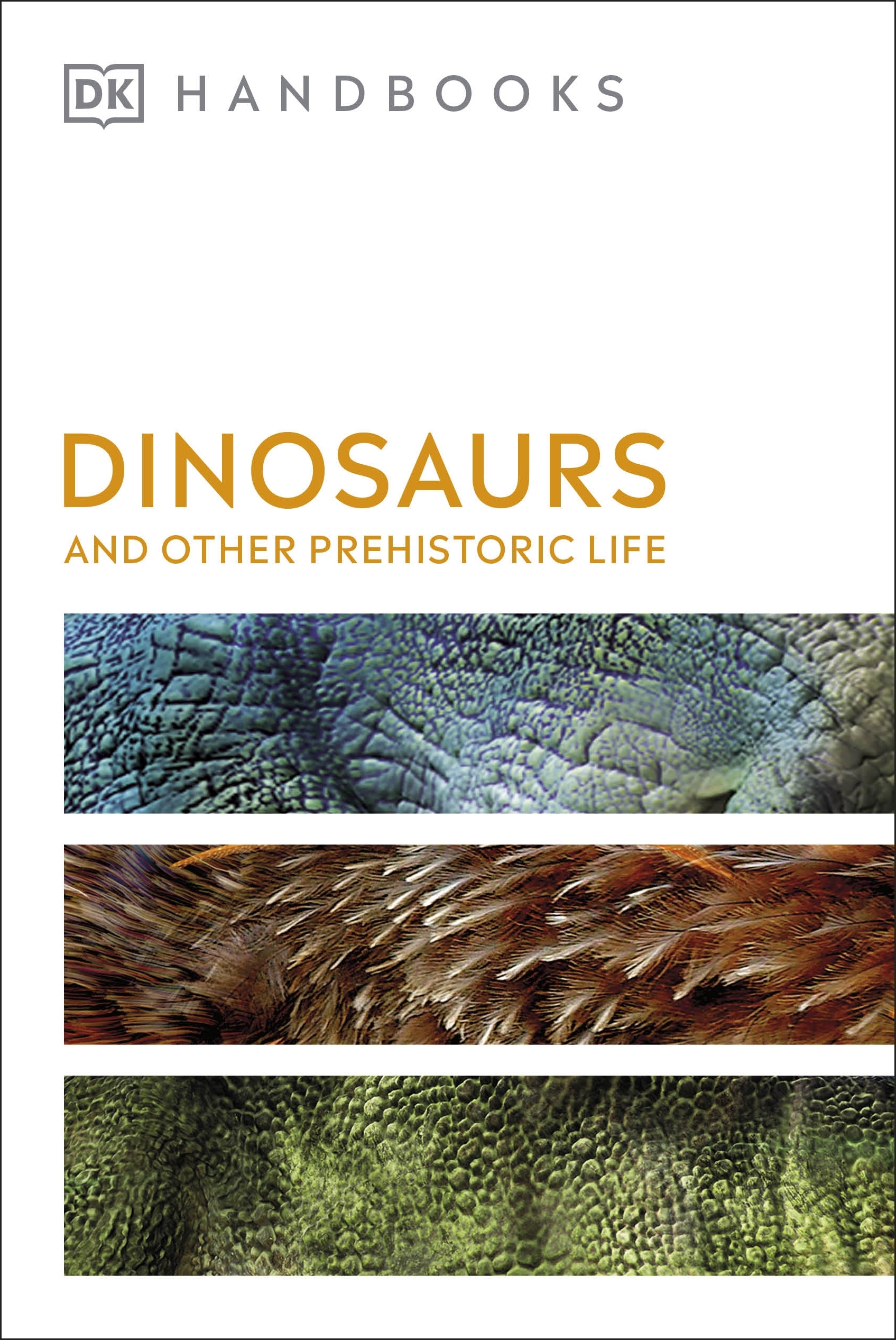 Dinosaurs and Other Prehistoric Life : DK Handbooks